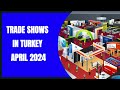 TRADE SHOWS IN TURKEY APRIL 2024