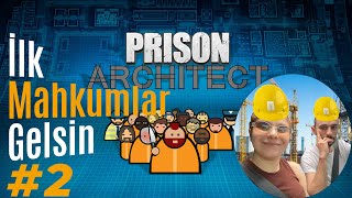 Prison Architect | #2 İlk Mahkumlar Gelsin