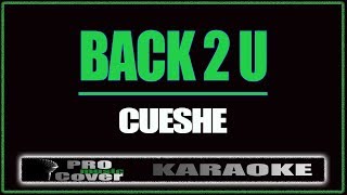 Back 2 U - CUESHE (KARAOKE)