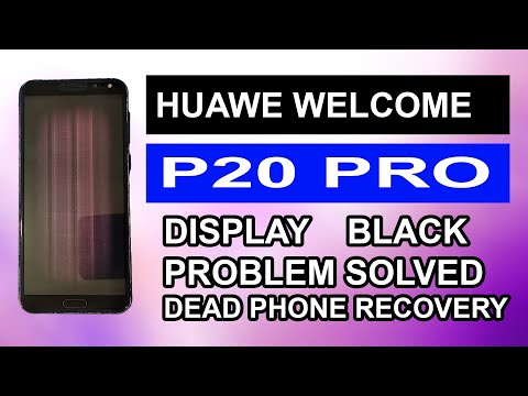 Huawei Welcome P20 Pro Display Black Problem Solved & Dead Phone Recovery