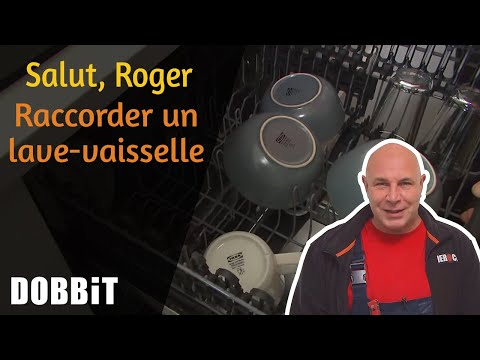 Salut, Roger – Raccorder un lave-vaisselle