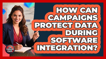How Can Campaigns Protect Data During Software Integration? - Your Campaign Coach
