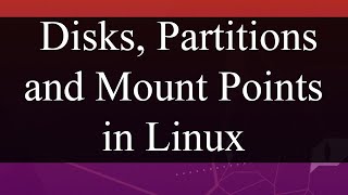How to view Disks, Partitions and Mount Points in Linux