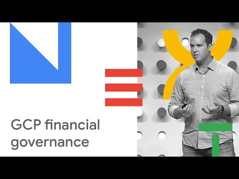 Controlling Cloud Costs with GCP Financial Governance (Cloud Next '18)