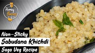 Non-Sticky Sabudana Khichdi | Javvarisi Kichadi Recipe | Sago Recipe | Pure Veg Recipe