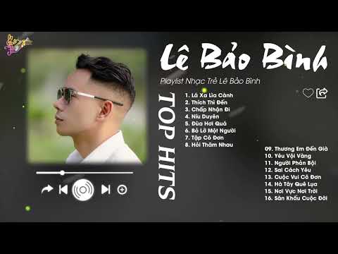Lá Xa Lìa Cành x Thích Thì Đến - Lê Bảo Bình | Playlist Giúp Tìm Lại Bình Yên Trong Tình Yêu