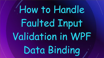 How to Handle Faulted Input Validation in WPF Data Binding