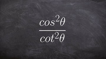 Pre-Calculus - How to simplify a rational trigonometric expression cos^2(θ)/cot^2(θ)