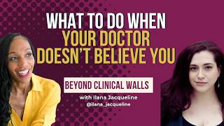 What to Do When Your Doctor Doesn't Believe You