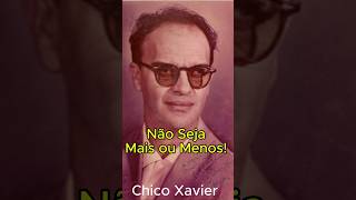  No Seja Mais Ou Menos  A Mensagem De Chico Xavier Que Vai Mudar Sua Vida  shorts