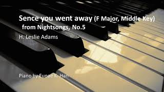 Sence you went away (Nightsongs, No.5) - F Major, Middle Key - H. Leslie Adams (Piano Accompaniment)