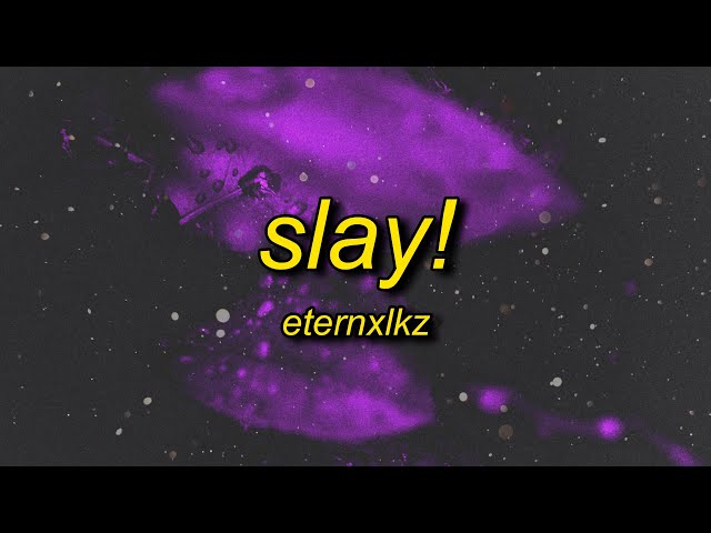 Eternxlkz - SLAY! class=