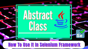 Abstracte klasse in Java | Gebruik van abstracte klasse in Selenium Automation Framework met voor...