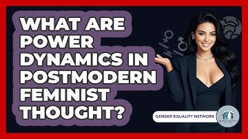 What Are Power Dynamics In Postmodern Feminist Thought? - Gender Equality Network