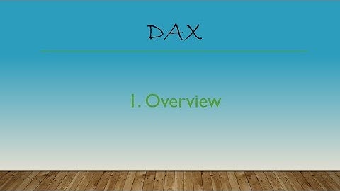 1  DAX Overview
