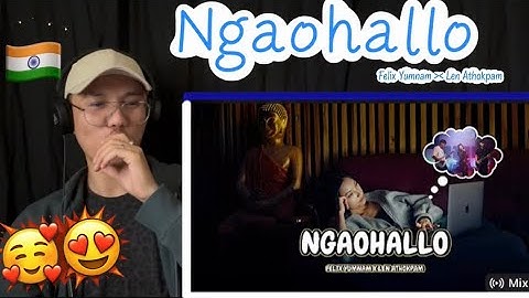 Ngaohallo || Akswang Reaction 🥰|| Felix Yumnam~ Len Athokpam || Official music video 