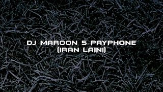DJ MAROON 5 PAYPHONE IRAN LAINI 🔥 - TIMIKASTORY589