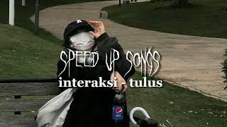 interaksi - tulus (speed up songs)