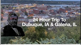 24 Hour Trip To Dubuque, IA & Galena, IL