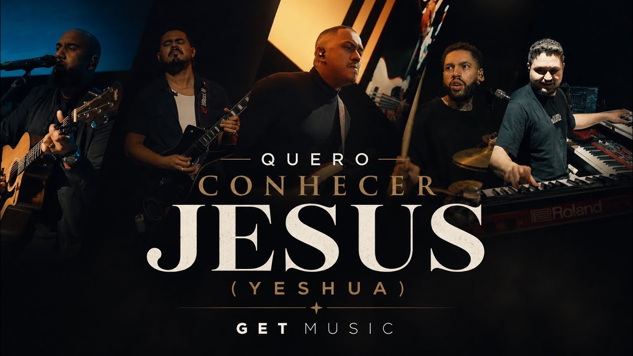 Yeshua (Quero conhecer Jesus) + Ministraรงรฃo | Get Music