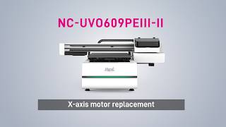 Digital Inkjet Printer NC-UV0609PEIII-II X-Axis Motor Replacement