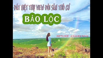 ĐẤT BIỆT THỰ VƯỜN SẴN THỔ CƯ | CÁCH BẢO LỘC 4KM | HOTLINE: 0911319092