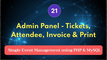 Single Event Management with PHP, MySQL - Admin Panel Tickets, Attendee, Invoice & Print (Part 21)