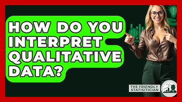 How Do You Interpret Qualitative Data? - The Friendly Statistician