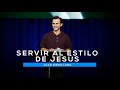 Servir al estilo de Jesús | Pastor Juan Diego Luna |