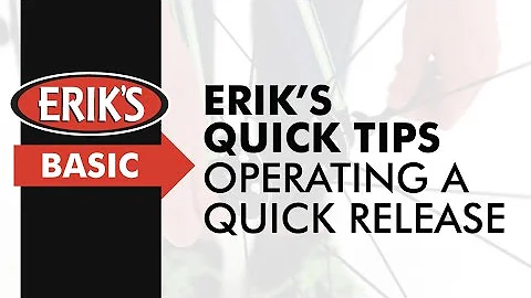 ERIK'S Quick Tips: Operating a Quick Release