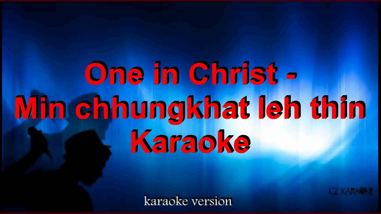 One in Christ   Min chhungkhat leh thin Karaoke  Lyric