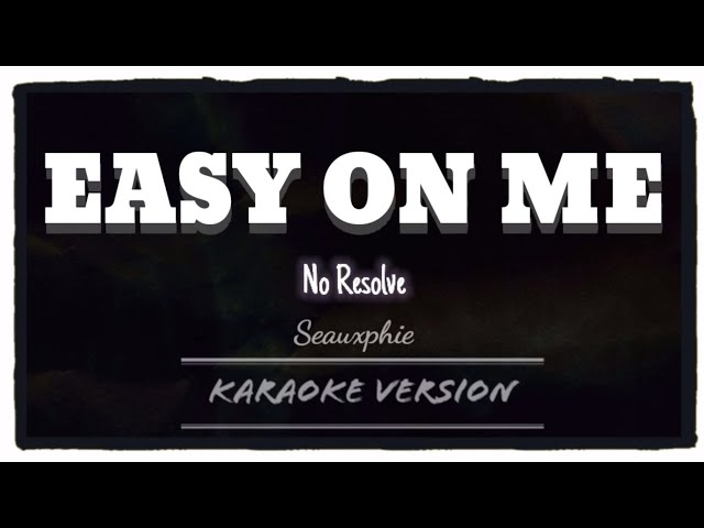 No Resolve - Easy On Me (Karaoke Version) class=
