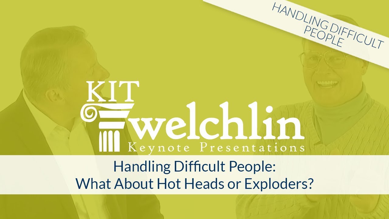 Handling Difficult People What About Hot Heads Or Exploders? YouTube