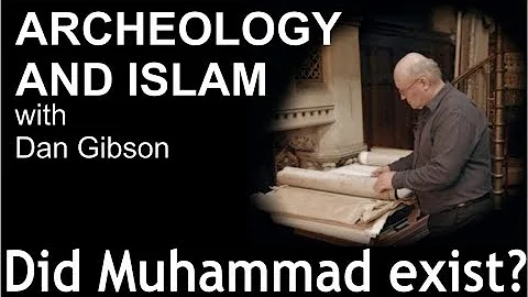 Archaeology and Islam 8: Historical Muhammad