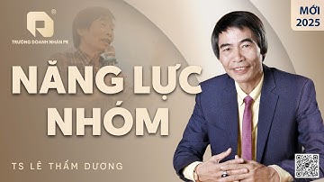 NĂNG LỰC NHÓM | TS LÊ THẨM DƯƠNG MỚI NHẤT NĂM 2025
