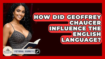 How Did Geoffrey Chaucer Influence The English Language? - Fictional Journeys
