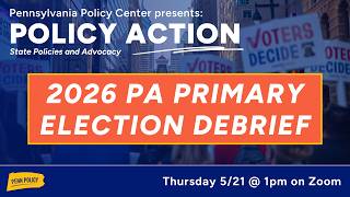 State Policy Action Call: PA Primary Election Debrief! May 21, 2026
