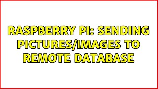 Raspberry Pi: Sending pictures/images to remote database