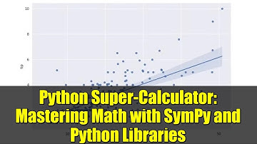 Python Super-Calculator: Mastering Math with SymPy and Python Libraries
