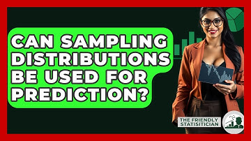 Can Sampling Distributions Be Used For Prediction? - The Friendly Statistician