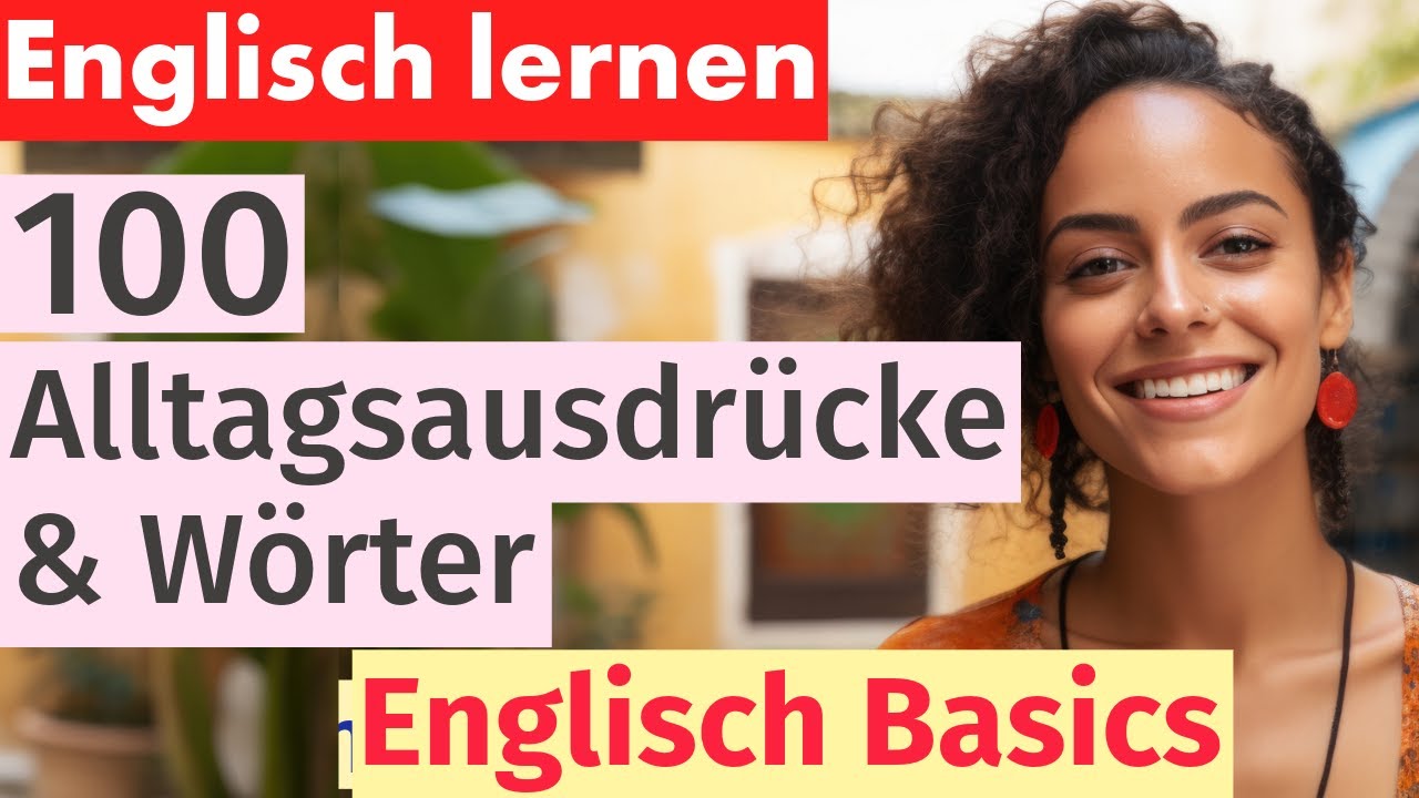 100 Alltägliche Ausdrücke & Wörter - Englisch Grundlagen Lernen - YouTube