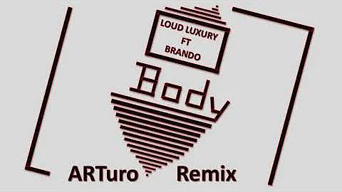 Loud Luxury feat. brando – Body [ARTuroBoost Remix]
