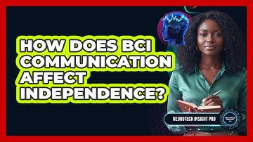How Does BCI Communication Affect Independence?