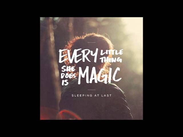 Sleeping at Last - Every Little Thing She Does Is Magic