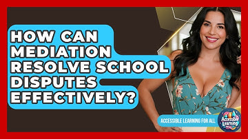 How Can Mediation Resolve School Disputes Effectively? - Accessible Learning For All