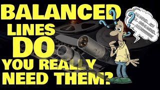 Balanced Lines In Consumer Audio.. DO You Really Need Them???