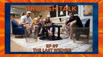 Trough Talk #89 The Last Wedgie with Turner Meeker, Kevin Cali, and Todd Meeker