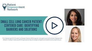 Small Cell Lung Cancer Patient-Centered Care Identifying Barriers and Solutions