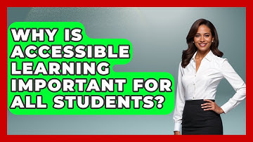 Why Is Accessible Learning Important for All Students? - Accessible Learning For All
