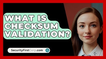 What Is Checksum Validation? - SecurityFirstCorp.com